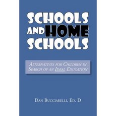 Schools and Home Schools: Alternatives for Children in Search of an Ideal Education Paperback, Norwood & Snyder Press