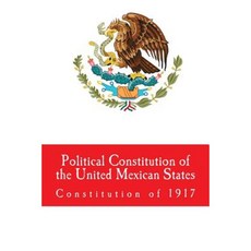 Political Constitution of the United Mexican States Paperback, Createspace Independent Publishing Platform