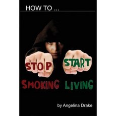 How to Stop Smoking: And Start Living Paperback, Createspace Independent Publishing Platform
