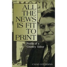 All the News Is Fit to Print: Profile of a Country Editor Hardcover, University of Missouri