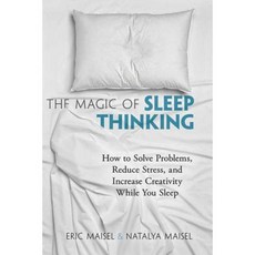 The Magic of Sleep Thinking: How to Solve Problems Reduce Stress and Increase Creativity While You Sleep Paperback, Ixia Press