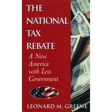 The National Tax Rebate: A New America with Less Government Hardcover, Regnery Publishing