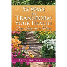 52 Ways to Transform Your Health: One Step at a Time Paperback, Silver Linden Press