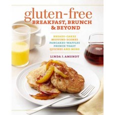 Gluten-Free Breakfast Brunch & Beyond: Breads Cakes Muffins Scones Pancakes Waffles French Toast Quiches and More Paperback, Taunton Press