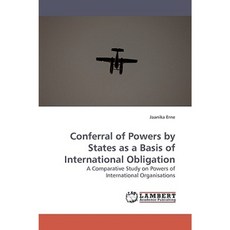 Conferral of Powers by States as a Basis of International Obligation Paperback, LAP Lambert Academic Publishing