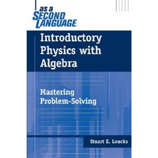 Introductory Physics with Algebra as a Second Language: Mastering Problem-Solving Paperback, Wiley