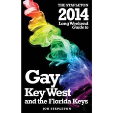 The Stapleton 2014 Long Weekend Guide to Gay Key West & the Florida Keys Paperback, Createspace Independent Publishing Platform