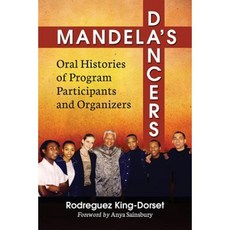 Mandela's Dancers: Oral Histories of Program Participants and Organizers Paperback, McFarland & Company