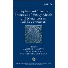 Biophysico-Chemical Processes of Heavy Metals and Metalloids in Soil Environments 精裝版, Wiley-Interscience