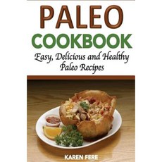 Paleo Cookbook: Delicious Healthy and Easy Paleo Recipes Paperback, Createspace Independent Publishing Platform