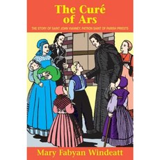The Cure of Ars: The Story of St. John Vianney - Patron Saint of Parish Priests Paperback, Tan Books