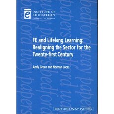 FE and Lifelong Learning: Realigning the Sector for the Twenty-First Century Paperback, Ucl Ioe Press