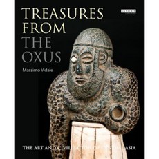 Treasures from the Oxus: The Art and Civilization of Central Asia Hardcover, I. B. Tauris & Company