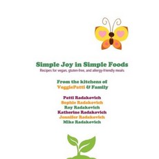 Simple Joy in Simple Foods: Recipes for Vegan Gluten-Free and Allergy-Friendly Meals Paperback, Createspace Independent Publishing Platform