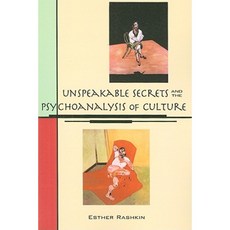 Unspeakable Secrets and the Psychoanalysis of Culture Paperback, State University of New York Press