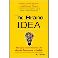 The Brand Idea: Managing Nonprofit Brands with Integrity Democracy and Affinity 精裝版, Jossey-Bass