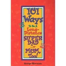 101 Ways to Be a Long-Distance Super-Dad ...or Mom Too! Paperback, Robert Reed Publishers