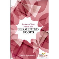 Enhance Your Health with Fermented Foods Paperback, Healthy Living Publications