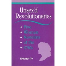 Unsex'd Revolutionaries: Five Women Novelists of the 1790's Paperback, University of Toronto Press