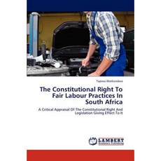 The Constitutional Right to Fair Labour Practices in South Africa Paperback, LAP Lambert Academic Publishing