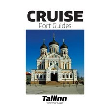 Cruise Port Guide - Tallinn: Tallinn on Your Own Paperback, Createspace Independent Publishing Platform