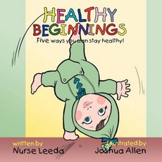 Healthy Beginnings: Five Ways You Can Stay Healthy! Paperback, Authorhouse