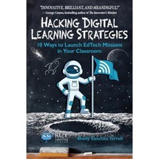 Hacking Digital Learning Strategies: 10 Ways to Launch Edtech Missions in Your Classroom Paperback, Times 10 Publications