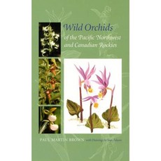 Wild Orchids of the Pacific Northwest and Canadian Rockies Hardcover, University Press of Florida