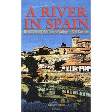 A River in Spain: Discovering the Duero Valley in Old Castile Paperback, I. B. Tauris & Company