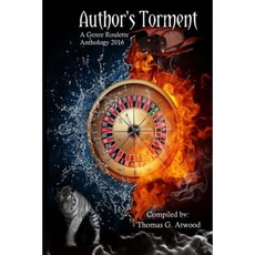 Author's Torment: A Genre Roulette Anthology Paperback, Createspace Independent Publishing Platform