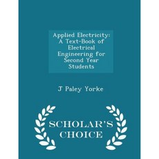 Applied Electricity: A Text-Book of Electrical Engineering for Second Year Students - Scholar's Choice Edition Paperback