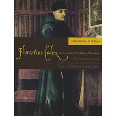 Florentine Codex: Introduction and Indices: Introductory Book Paperback, University of Utah Press