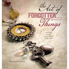 The Art of Forgotten Things: Creating Jewelry from Objects with a Past Paperback, Interweave Press