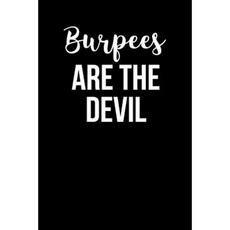 Burpees Are the Devil: Blank Lined Journal - 6x9 - Fitness Humor Paperback, Createspace Independent Publishing Platform
