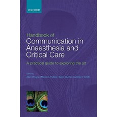 Handbook of Communication in Anaesthesia and Critical Care: A Practical Guide to Exploring the Art Paperback, Oxford University Press, USA
