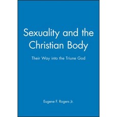 Sexuality and the Christian Body: Their Way Into the Triune God Paperback, Wiley-Blackwell