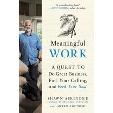 Meaningful Work: A Quest to Do Great Business Find Your Calling and Feed Your Soul Hardcover, Tarcherperigee