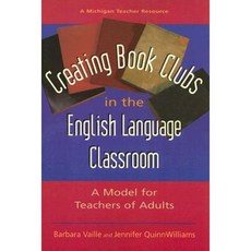 Creating Book Clubs in the English Language Classroom: A Model for Teachers of Adults Paperback, University of Michigan Press