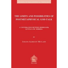 The Limits and Possibilities of Postmetaphysical God-Talk: A Conversation Between Heidegger Levinas and Derrida Paperback, Peeters