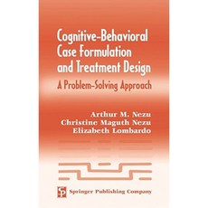 Cognitive-Behavioral Case Formulation and Treatment Design: A Problem-Solving Approach Hardcover, Springer Publishing Company