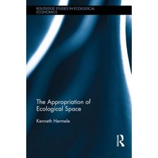 The Appropriation of Ecological Space: Agrofuels Unequal Exchange and Environmental Load Displacements Hardcover, Routledge