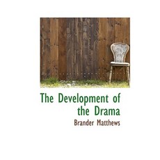 The Development of the Drama Paperback, BiblioLife