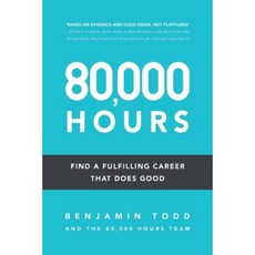 80 000 Hours: Find a Fulfilling Career That Does Good. Paperback, Createspace Independent Publishing Platform