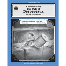 A Guide for Using the Tale of Despereaux in the Classroom Paperback, Teacher Created Resources