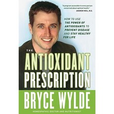 The Antioxidant Prescription: How to Use the Power of Antioxidants to Prevent Disease and Stay Healthy for Life Hardcover, Random House Canada