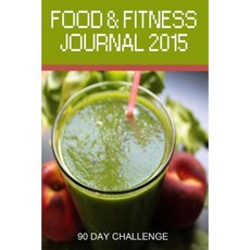 Food & Fitness Journal 2015: 90 Day Challenge Paperback, Createspace