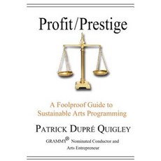 Profit / Prestige: : A Foolproof Guide to Sustainable Arts Programming Paperback, Createspace Independent Publishing Platform