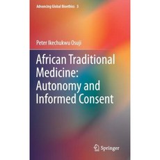 African Traditional Medicine: Autonomy and Informed Consent Hardcover, Springer