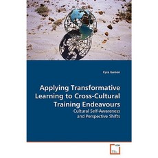 Applying Transformative Learning to Cross-Cultural Training Endeavours Paperback, VDM Verlag