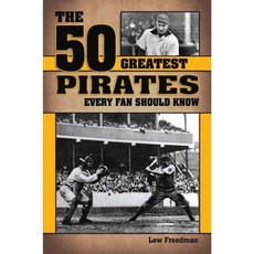 The 50 Greatest Pirates Every Fan Should Know Hardcover, Blue River Press